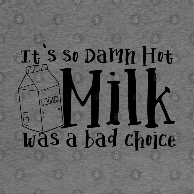 It's So Damn Hot - Milk was a Bad Choice by Meta Cortex